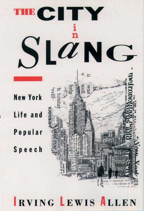 Cover of the book The City in Slang by Irving Lewis Allen, Oxford University Press