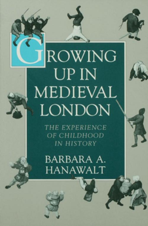 Cover of the book Growing Up in Medieval London by Barbara A. Hanawalt, Oxford University Press