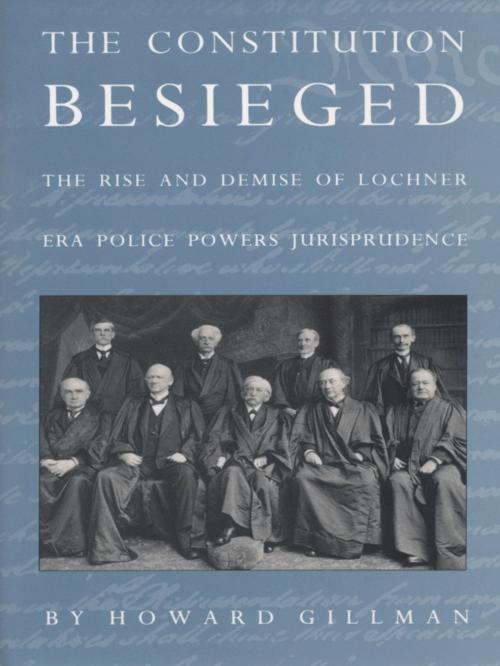 Cover of the book The Constitution Besieged by Howard Gillman, Duke University Press