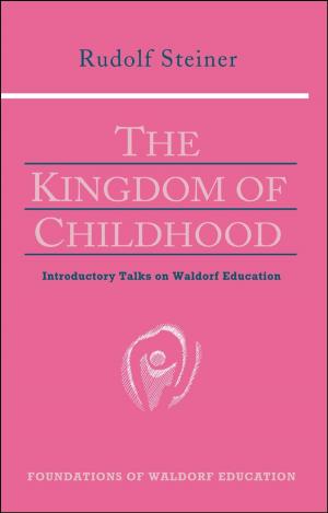 Cover of the book Kingdom of Childhood by Ehrenfried Pfeiffer