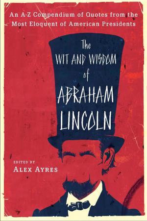 Cover of the book The Wit and Wisdom of Abraham Lincoln by Robin Norwood