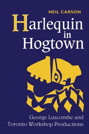 Cover of the book Harlequin in Hogtown by Hugh E.Q. Shewell