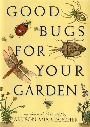 Cover of the book Good Bugs for Your Garden by Laurie Gwen Shapiro