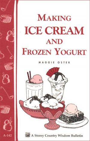 Cover of the book Making Ice Cream and Frozen Yogurt by Ana Sortun, Maura Kilpatrick