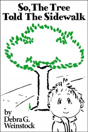 Cover of the book So, The Tree Told The Sidewalk by Philip Ellingberg