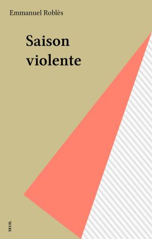 Cover of the book Saison violente by Tahar Ben Jelloun