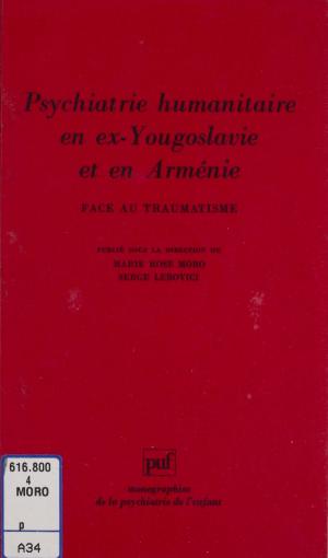 Cover of the book Face au traumatisme : psychiatrie humanitaire en ex-Yougoslavie et en Arménie by Olivier Pastré