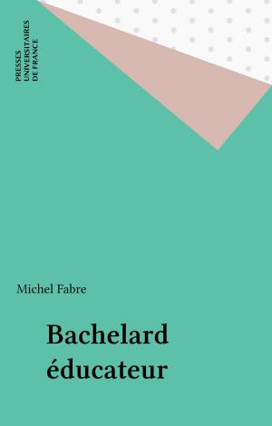 Cover of the book Bachelard éducateur by Jean-Pierre Chombart, Raymond Thomas, Paul Angoulvent