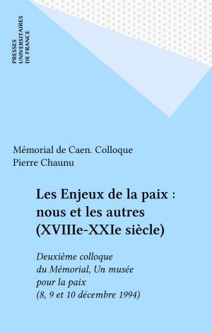 Cover of the book Les Enjeux de la paix : nous et les autres (XVIIIe-XXIe siècle) by Harlem Désir, Julien Dray, Gérard Filoche