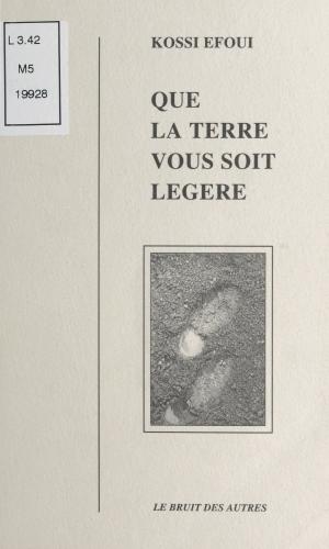 Cover of the book Que la terre vous soit légère by Christine Lemler