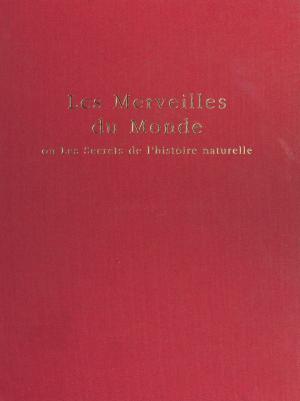Book cover of Le Livre des merveilles du monde ou les Secrets de l'histoire naturelle