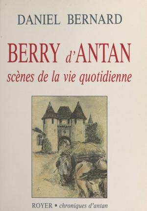 Cover of the book Berry d'antan : Scènes de la vie quotidienne by Centre de guidance infantile