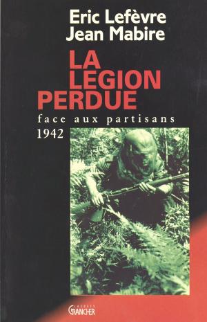 Book cover of La Légion perdue : Face aux partisans (1942)