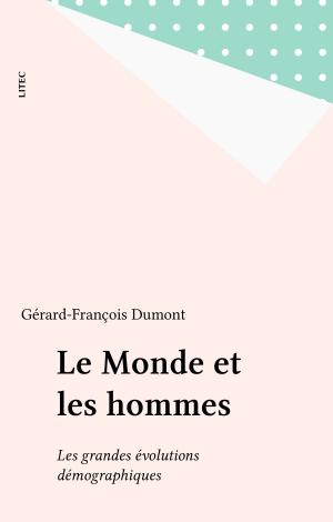 Cover of the book Le Monde et les hommes by François-Michel Gonnot