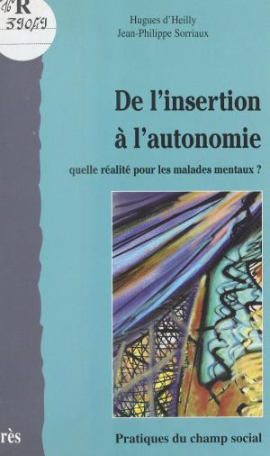 Cover of De l'insertion à l'autonomie : quelle réalité pour les malades mentaux ?