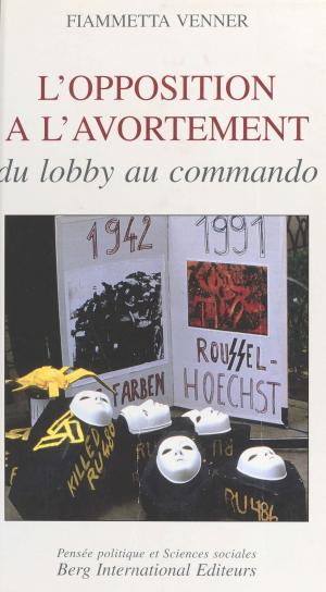 Book cover of L'Opposition à l'avortement : du lobby au commando