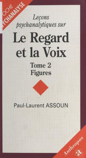 Book cover of Leçons psychanalytiques sur «Le Regard et la Voix» (2) : Figures, du symptôme à l'amour