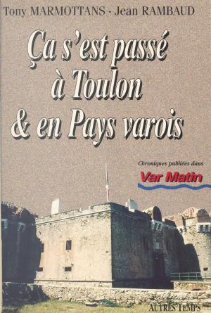 Cover of the book Ça s'est passé à Toulon et en pays varois (1) by André Marois