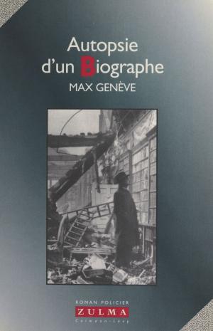 Cover of the book Autopsie d'un biographe by Ginette Bureau