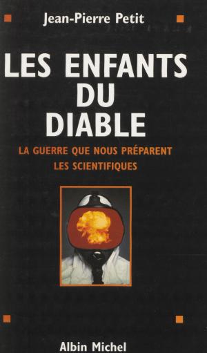 Cover of the book Les enfants du diable : la guerre que nous préparent les scientifiques by Gerard Hubert-richou