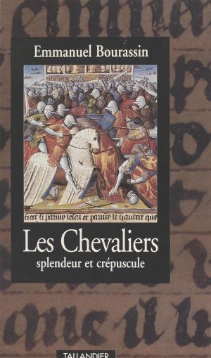 Cover of the book Les chevaliers : splendeur et crépuscule (1302-1527) by Martine Schneider, Henri Mitterand