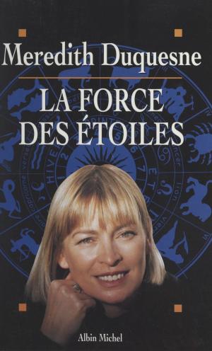 Cover of the book La force des étoiles by Georges Suffert