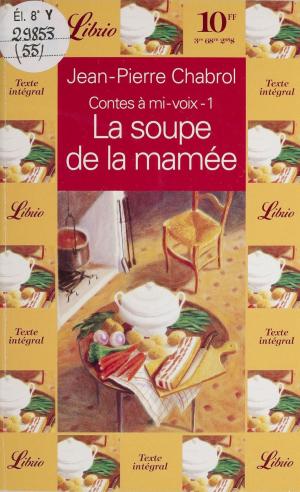 Cover of the book Contes à mi-voix (1) : La Soupe de la mamée by G Morris