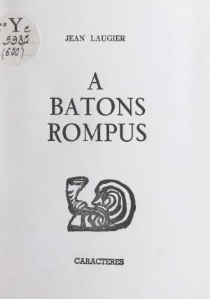 Cover of the book À bâtons rompus by Pierre Dhainaut, Yvon Le Men