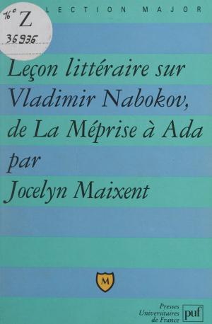 Cover of the book Leçon littéraire sur Vladimir Nabokov, de La méprise à Ada by Pierre Brunel