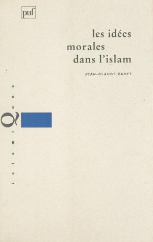 Cover of the book Les idées morales dans l'Islam by Jacques d' Hondt