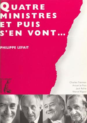 Cover of the book Quatre ministres et puis s'en vont... by Collectif, Antoine Prost