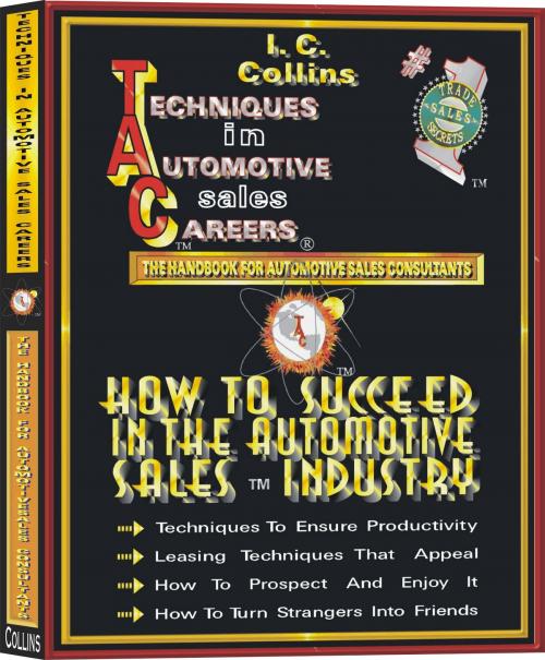 Cover of the book How to Succeed in the Automotive Sales Careers by I.C. Collins, TACpubUSA