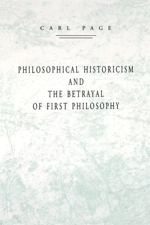 Cover of the book Philosophical Historicism and the Betrayal of First Philosophy by Carl Page, Penn State University Press