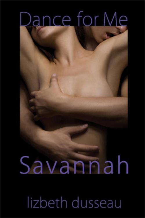 Cover of the book Dance For Me Savannah by Lizbeth Dusseau, Pink Flamingo Media
