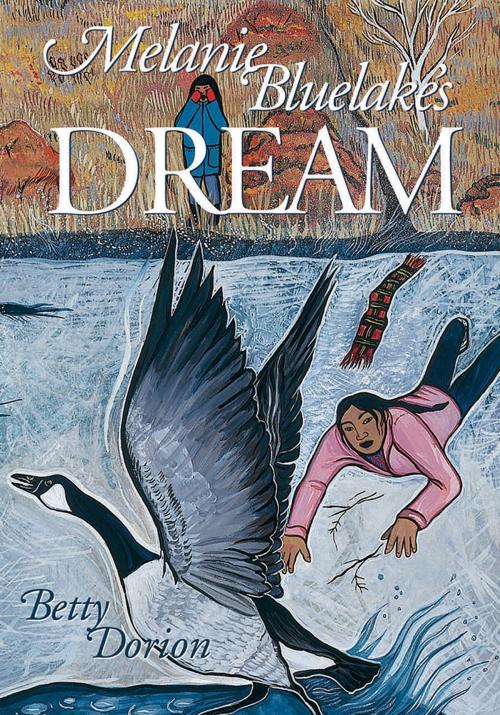 Cover of the book Melanie Bluelake's Dream by Betty Fitzpatrick Dorion, Coteau Books