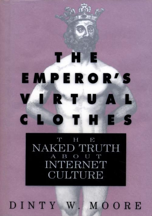 Cover of the book The Emperor's Virtual Clothes by Dinty W. Moore, Algonquin Books