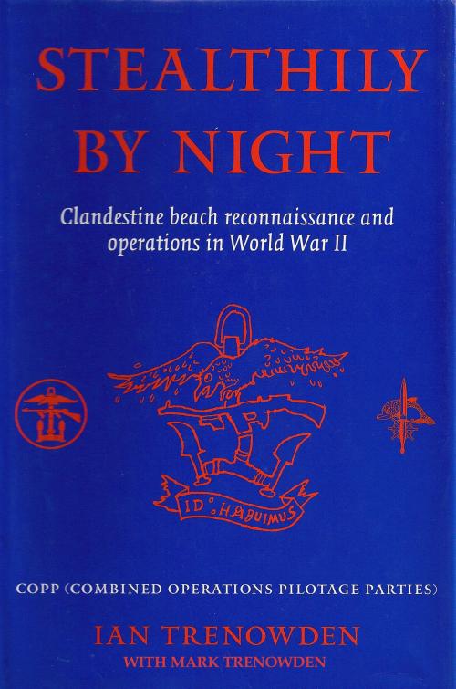 Cover of the book Stealthily by Night - COPP (Combined Operations Pilotage Parties) by Ian Trenowden, BookBaby