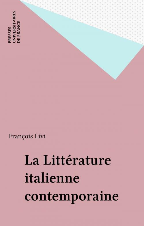Cover of the book La Littérature italienne contemporaine by François Livi, Presses universitaires de France (réédition numérique FeniXX)