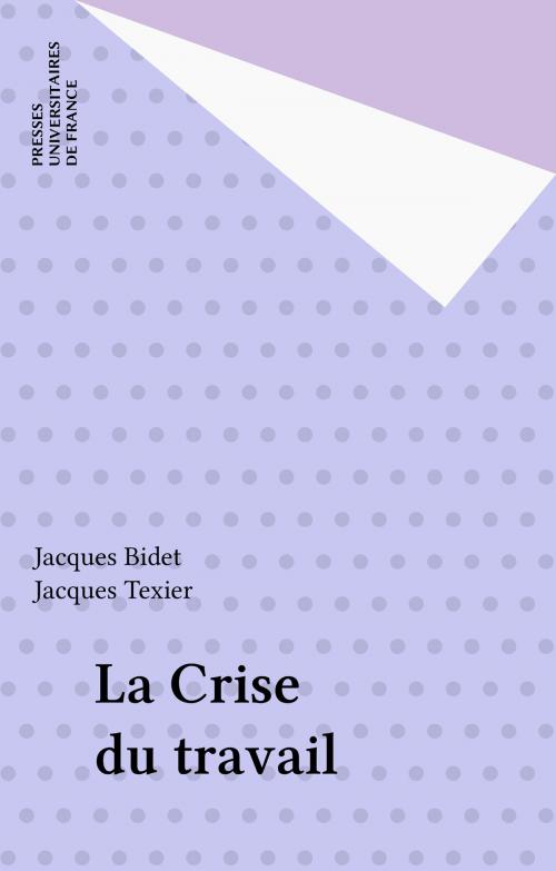 Cover of the book La Crise du travail by Jacques Bidet, Jacques Texier, Presses universitaires de France (réédition numérique FeniXX)