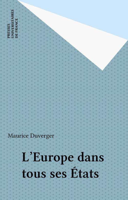 Cover of the book L'Europe dans tous ses États by Maurice Duverger, Presses universitaires de France (réédition numérique FeniXX)