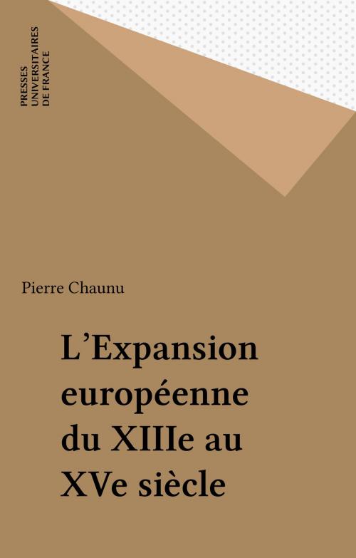 Cover of the book L'Expansion européenne du XIIIe au XVe siècle by Pierre Chaunu, Presses universitaires de France (réédition numérique FeniXX)