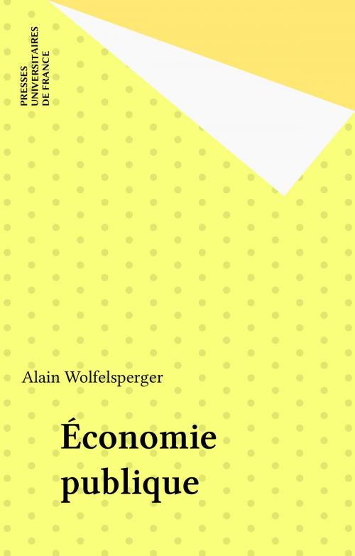 Cover of the book Économie publique by Alain Wolfelsperger, Presses universitaires de France (réédition numérique FeniXX)