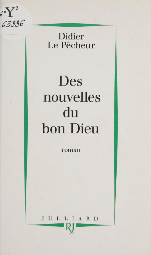 Cover of the book Des nouvelles du bon Dieu by Didier Le Pêcheur, Julliard (réédition numérique FeniXX)