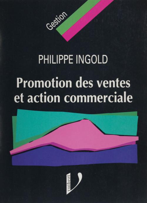 Cover of the book Promotion des ventes et action commerciale by Philippe Ingold, Jean-Pierre Helfer, Jacques Orsoni, Vuibert (réédition numérique FeniXX)