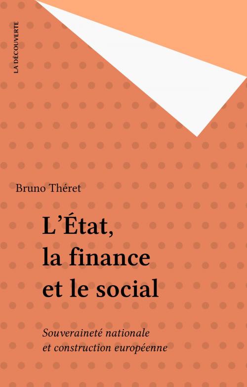 Cover of the book L'État, la finance et le social by Bruno Théret, La Découverte (réédition numérique FeniXX)