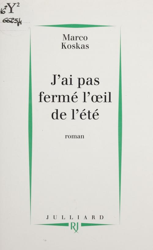 Cover of the book J'ai pas fermé l'œil de l'été by Marco Koskas, FeniXX réédition numérique
