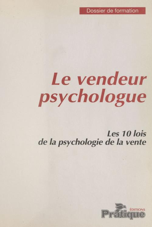 Cover of the book Le Vendeur psychologue : Les 10 lois de la psychologie de la vente by Collectif, FeniXX réédition numérique