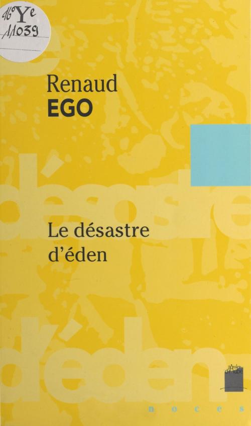 Cover of the book Le désastre d'éden by Renaud Ego, Alain Jouffroy, FeniXX réédition numérique