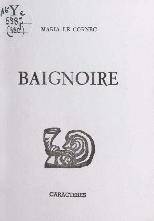 Cover of the book Baignoire by Maria Le Cornec, Bruno Durocher, Caractères (réédition numérique FeniXX)