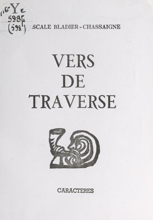 Cover of the book Vers de traverse by Pascale Bladier-Chassaigne, Bruno Durocher, Caractères (réédition numérique FeniXX)